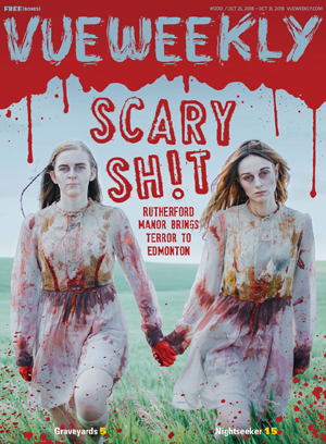 Rutherford Manor - Vue Weekly - Scary Shit